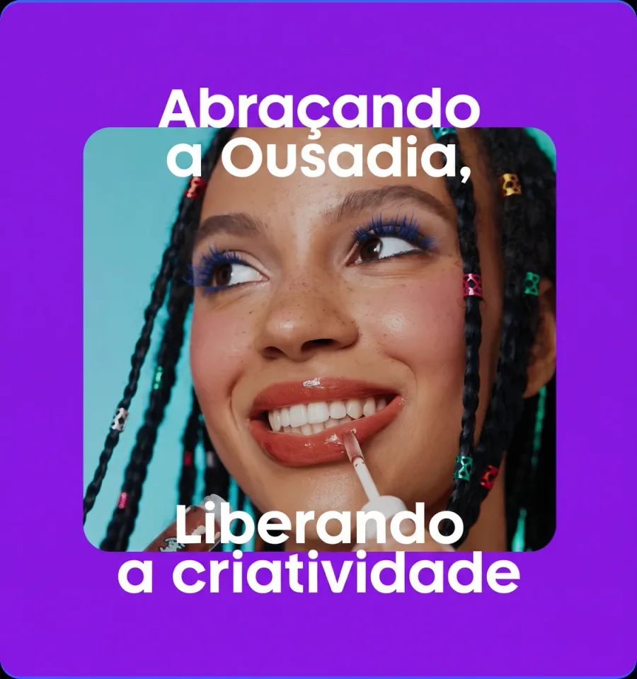 Abraçando a ousadia, liberando a criatividade