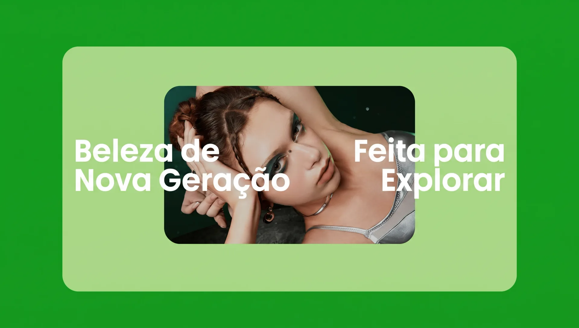 Beleza de nova geração, feita para explorar